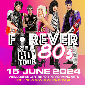 Forever 80s best 1980s tribute band are bringing the 80s party to the WPAC 15th May.